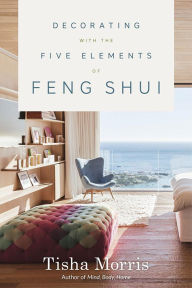 Title: Decorating With the Five Elements of Feng Shui, Author: Tisha Morris