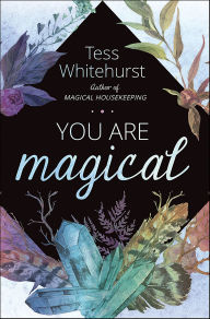 Title: You Are Magical, Author: Tess Whitehurst