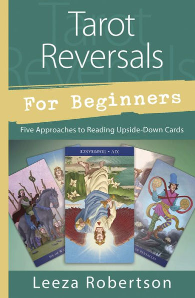 Tarot Reversals for Beginners: Five Approaches to Reading Upside-Down Cards