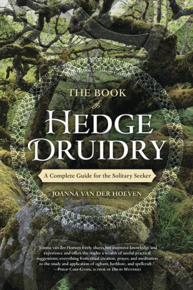 The Book of Hedge Druidry: A Complete Guide for the Solitary Seeker