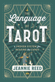 Download free google books The Language of Tarot: A Proven System for Reading the Cards 9780738759425 ePub CHM DJVU (English Edition) by Jeannie Reed