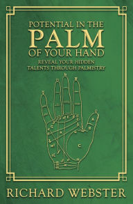 Title: Potential in the Palm of Your Hand: Reveal Your Hidden Talents through Palmistry, Author: Richard Webster