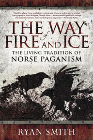 Download google books to pdf online The Way of Fire and Ice: The Living Tradition of Norse Paganism 9780738760049 by Ryan Smith PDF