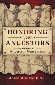 English books online free download Honoring Your Ancestors: A Guide to Ancestral Veneration (English Edition) by Mallorie Vaudoise RTF PDB DJVU 9780738761008