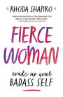 Fierce Woman: Wake Up Your Badass Self