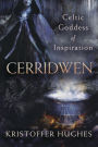 Cerridwen: Celtic Goddess of Inspiration