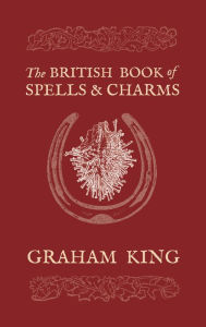 Free download of e-book in pdf format The British Book of Spells & Charms by Graham King