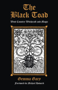 Free download of books for kindle The Black Toad: West Country Witchcraft and Magic 9780738765693 by Gemma Gary