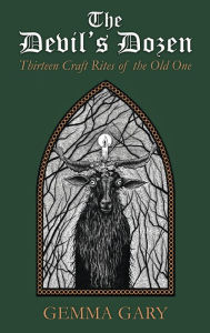 Download books from google book The Devil's Dozen: Thirteen Craft Rites of the Old One 9780738765709 by Gemma Gary English version