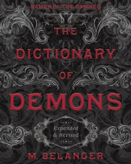 Title: The Dictionary of Demons: Expanded & Revised: Names of the Damned, Author: M. Belanger