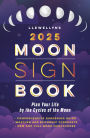 Llewellyn's 2025 Moon Sign Book: Plan Your Life by the Cycles of the Moon