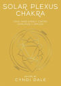 Solar Plexus Chakra: Your Third Energy Center Simplified and Applied