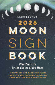 Title: Llewellyn's 2026 Moon Sign Book: Plan Your Life by the Cycles of the Moon, Author: Llewellyn