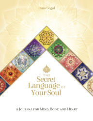Title: The Secret Language of Your Soul Journal: A Journal for Mind, Body, and Heart, Author: Jane Marin