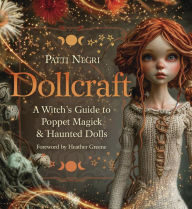 Title: Dollcraft: A Witch's Guide to Poppet Magick & Haunted Dolls, Author: Patti Negri
