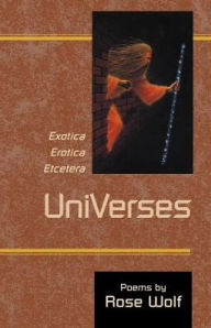 Title: UniVerses: Exotica, Erotica, Etcetera, Author: Rose Wolf