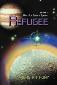 Title: Refugee (Bio of a Space Tyrant Series #1), Author: Piers Anthony