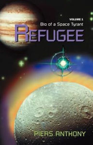 Title: Refugee (Bio of a Space Tyrant Series #1), Author: Piers Anthony
