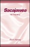 Sacajawea: Her True Story