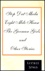 Stop Dat Moda--Eight Mile House: The German Girls and Other Stories