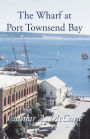 The Wharf At Port Townsend Bay