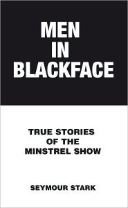 Title: Men in Blackface, Author: Seymour Stark