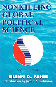 Title: Nonkilling Global Political Science, Author: Glenn D Paige