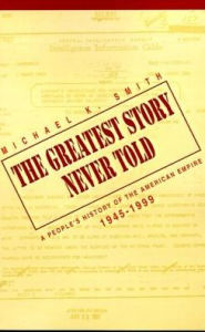 The Greatest Story Never Told: A People's History of the American Empire, 1945-1999