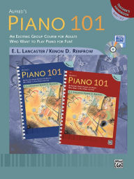 Title: Alfred's Piano 101 Teacher's Handbook, Bk 1 & 2: An Exciting Group Course for Adults Who Want to Play Piano for Fun!, Author: E. L. Lancaster