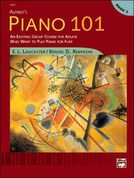 Title: Alfred's Piano 101, Bk 2: An Exciting Group Course for Adults Who Want to Play Piano for Fun!, Comb Bound Book / Edition 1, Author: E. L. Lancaster