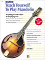 Alfred's Teach Yourself to Play Mandolin: Everything You Need to Know to Start Playing Now!