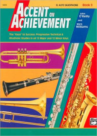 Title: Accent on Achievement, Bk 3: E-flat Alto Saxophone, Author: John O'Reilly