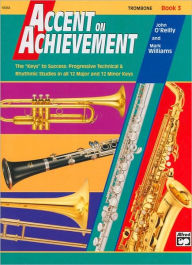 Title: Accent on Achievement, Bk 3: Trombone, Author: John O'Reilly