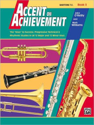 Title: Accent on Achievement, Bk 3: Baritone T.C., Author: John O'Reilly