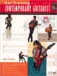 Title: Ear Training for the Contemporary Guitarist: The Ultimate Guide to Music for Blues, Rock, and Jazz Guitarists, Book & CD, Author: Jody Fisher