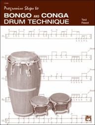 Title: Progressive Steps to Bongo and Conga Drum Technique, Author: Ted Reed