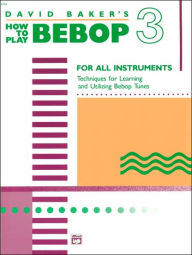 Title: How to Play Bebop, Vol 3, Author: David Baker