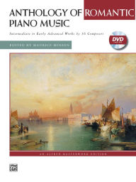 Title: Anthology of Romantic Piano Music with Performance Practices in Romantic Piano Music: Intermediate to Early Advanced works by 36 Composers, Book & Online Video, Author: Maurice Hinson