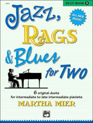 Title: Jazz, Rags & Blues for Two, Bk 3: 6 Original Duets for Late Intermediate to Late Intermediate Pianists, Author: Martha Mier