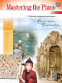 Mastering the Piano, Bk 1: A 7-Volume Series of Motivating Performance Repertoire, Book & CD