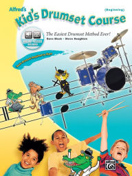 Title: Alfred's Kid's Drumset Course: The Easiest Drumset Method Ever!, Book & Online Audio, Author: Dave Black