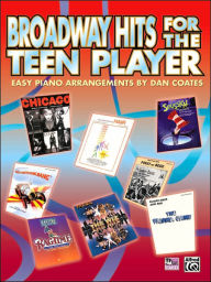 Title: Broadway Hits for the Teen Player: Easy Piano, Author: Alfred Music