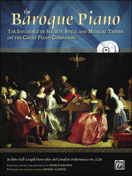 Title: The Baroque Piano: The Influence of Society, Style and Musical Trends on the Great Piano Composers, Book & 2 CDs, Author: Nancy Bachus