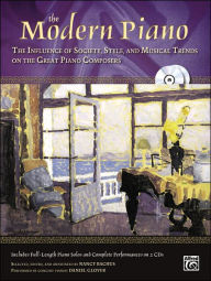 The Modern Piano: The Influence of Society, Style and Musical Trends on the Great Piano Composers, Book & 2 CDs