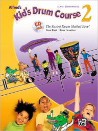 Title: Alfred's Kid's Drum Course, Bk 2: The Easiest Drum Method Ever!, Book & Online Audio, Author: Dave Black