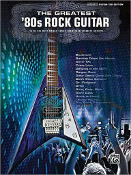 The Greatest '80s Rock Guitar: Authentic Guitar TAB