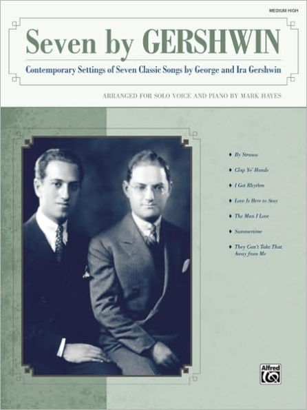 Seven by Gershwin: Contemporary Settings of Seven Classic Songs by George Gershwin and Ira Gershwin for Solo Voice and Piano (Medium High Voice), Book & CD