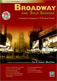 Title: Broadway for Solo Singers: Contemporary Arrangements of 10 Broadway Favorites, Book & Enhanced CD, Author: Alfred Music
