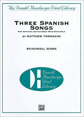 Three Spanish Songs: For Soprano and Wind Ensemble, Piano/Vocal Rehearsal Score