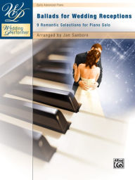 Title: Wedding Performer -- Ballads for Wedding Receptions: 9 Romantic Selections for Piano Solo, Author: Alfred Music